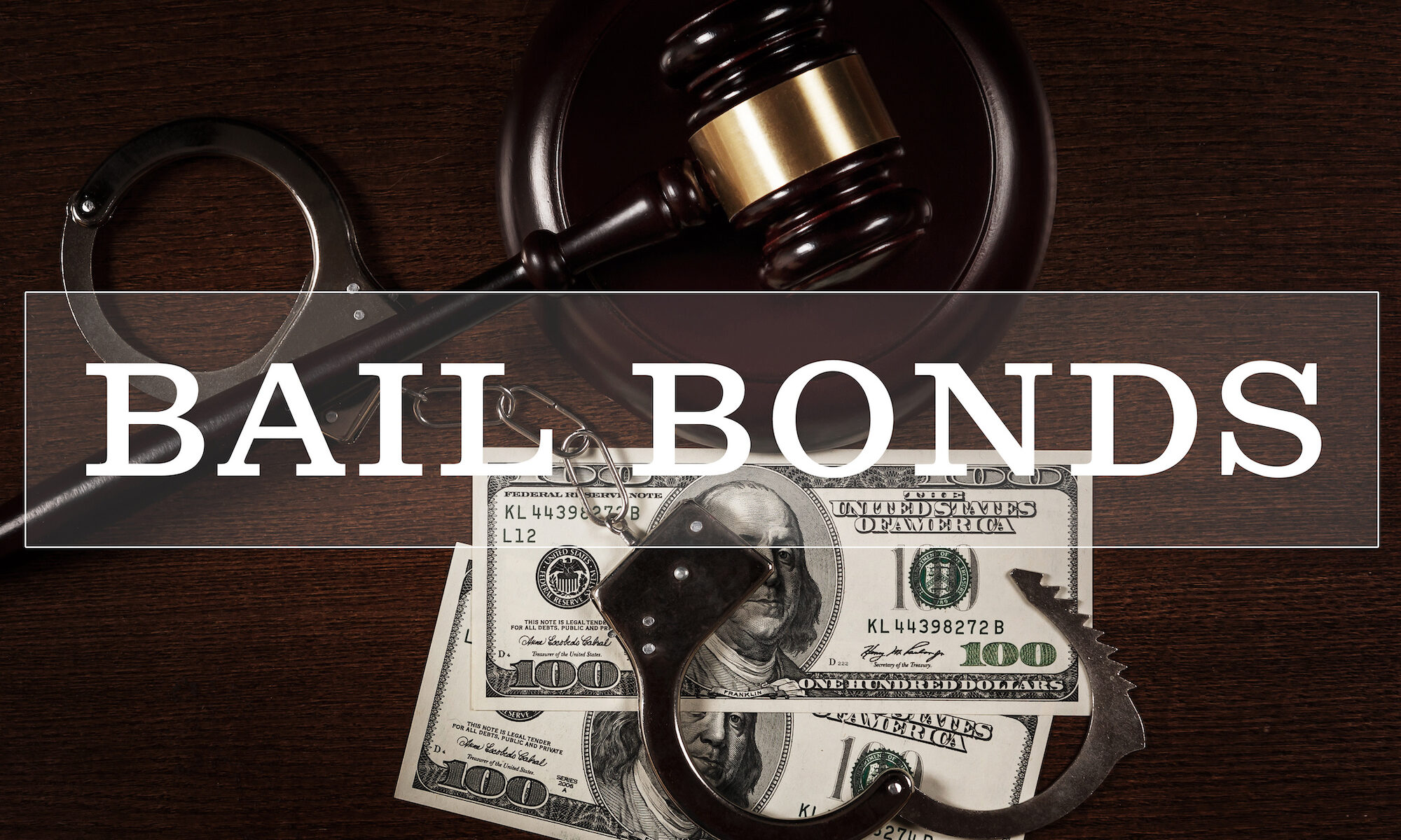 Bail bonds superimposed over an image displaying a gavel, handcuffs, and two 100 dollar bills
